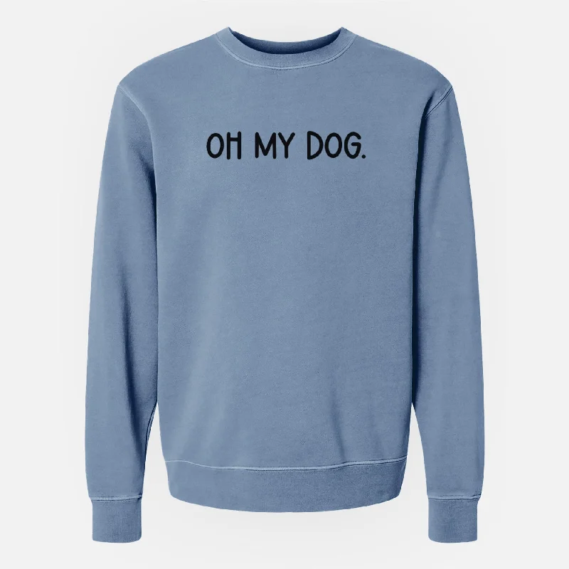 Oh My Dog - Unisex Pigment Dyed Crew Sweatshirt Hoodie with Lining Warm Insulated