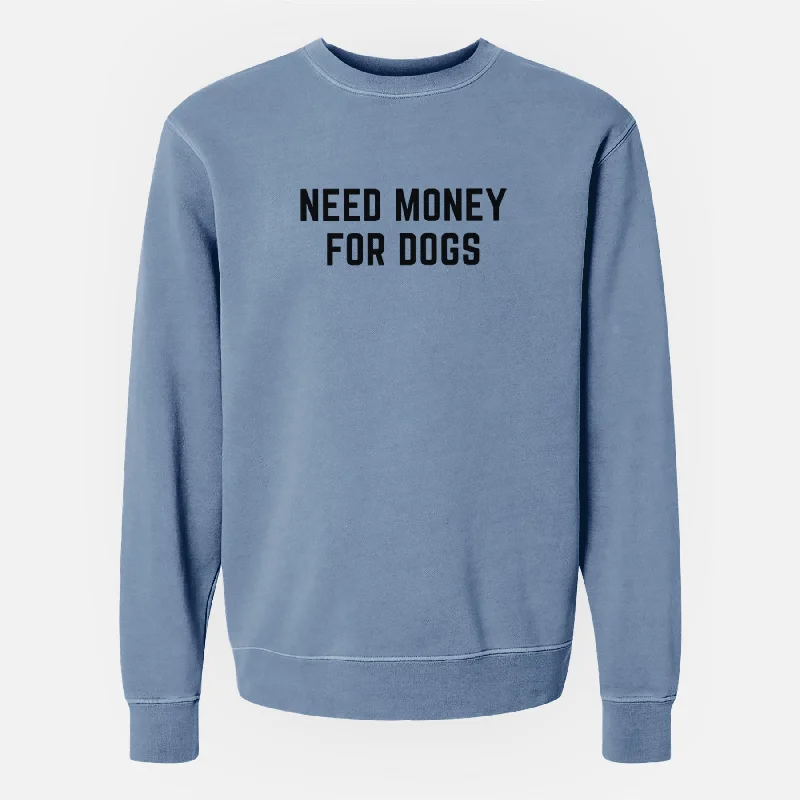 Need Money for Dogs - Unisex Pigment Dyed Crew Sweatshirt Hoodie with Batwing Sleeves Loose Dramatic